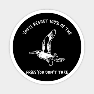 You'll Regret 100% Of The Fries You Don't Take Magnet